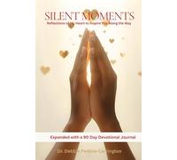 SILENT MOMENTS: ( Expanded with a 90 Day Devotional Journal ) Reflections of My Heart to Inspire You Along the Way