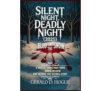 Silent Night, Deadly Night (2025): Blood on the Snow: A Brutal Christmas Horror Movie Review and Behind-the-Scenes Story
