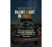 Silent Night in Texas: A True Crime Story of a 911 Call, a Missing Man, and the Mystery That Haunted a Small Town (Texas True Crime Series)