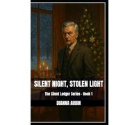 Silent Night, Stolen Light: The Silent Ledger Series - Book 1