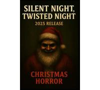 Silent Night, Twisted Night (CHRISTMAS HORROR Series)