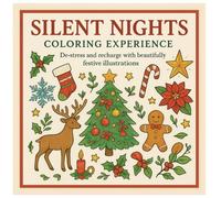 Silent Nights Coloring Experience: De-stress And Recharge With Beautifully Festive Illustrations