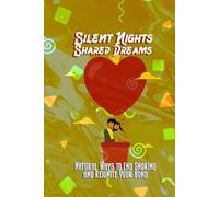 Silent Nights, Shared Dreams: Natural Ways to End Snoring and Reignite Your Bond