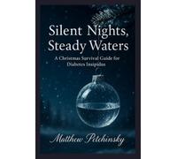 Silent Nights, Steady Waters: A Christmas Survival Guide for Diabetes Insipidus (Apophis Holiday Special)