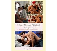 Silent Nights, Wicked Delights: A Naughty Christmas Anthology