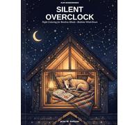 Silent Overclock: Night Coloring for Restless Minds - Bedtime Wind-Down (pLim WonderMinds)