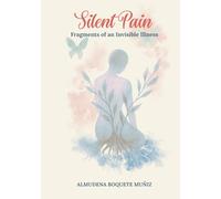 Silent Pain: Fragments of an Invisible Illness