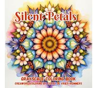 Silent Petals: A Grayscale Coloring Book with Floral Mandalas for Relaxation