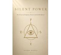 Silent Power: The 33 Laws of Composure, Presence and Invisible Influence