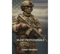 SILENT PROFESSIONALS: A TRIVIA GUIDE TO AMERICA'S ELITE SPECIAL FORCES (Battles & Commanders: The Tudor Finneran Military History Collection)