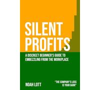 Silent Profits: A Discreet Beginner's Guide to Embezzling from the Workplace | Absurd Fake Cover Notebook, Hardcover, 110 Pages, Lined Journal