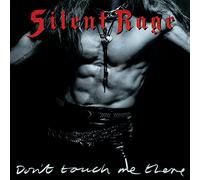 Silent Rage - Don? T Touch Me There