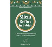 Silent Reflux in Babies: An Honest Guide to Infant Feeding, Sleep and Getting Your Life Back (From the Inside Series)