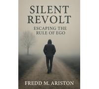 Silent Revolt: Escaping the Rule of Ego
