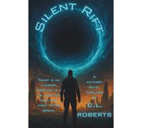 Silent Rift: A Military Sci-Fi Thriller of War, Trust, and the Rift Beyond (The Silent Rift Series)