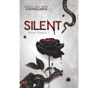 Silent (Rosa Negra I): Nueva Versión (Trilogía Rosa Negra)