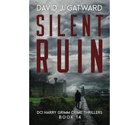 Silent Ruin: A Yorkshire Murder Mystery (DCI Harry Grimm Crime Thrillers)