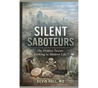Silent Saboteurs: The Hidden Toxins Lurking in Modern Life