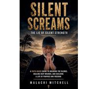 Silent Screams: The Lie of Silent Strength: 2 (Silent Screams: The Path to Wholeness)