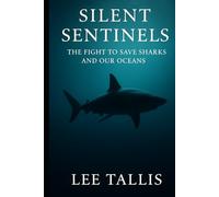 Silent Sentinels: The Fight to Save Sharks and Our Oceans