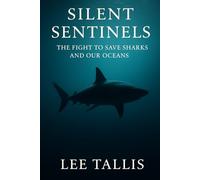 Silent Sentinels: The Fight to Save Sharks and Our Oceans