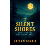 Silent Shores: Secrets of the Whispering Lakes