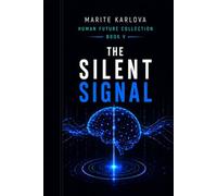 SILENT SIGNAL: WHEN SILENCE STOPS BELONGING TO YOU (Human Future Collection BOOK 5)