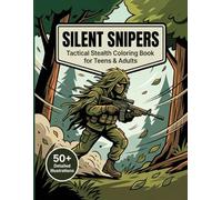 Silent Snipers: Tactical Stealth Coloring Book for Teens & Adults: Detailed Camouflage, Military Gear & Stealth Operation Scenes