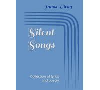 Silent Songs: Collection of lyrics and poetry