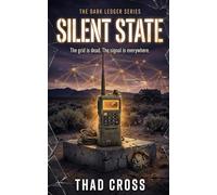 SILENT STATE: A Post-Apocalyptic Techno-Thriller: 3 (The Dark Ledger)