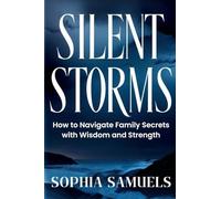 Silent Storms: How to Navigate Family Secrets with Wisdom and Strength