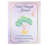 Silent Strength Journal: A Guided Space for Reflection and Healing