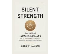 SILENT STRENGTH: The Life Of Jacqueline Mars - The Billionaire Philanthropist Behind The World’s Favorite Brands