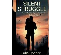 Silent Struggle: Deceitful lies try to destroy a father’s life