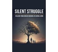 Silent Struggle: Healing from Unseen Wounds in Sierra Leone.