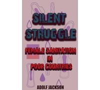 Silent Struggles: Female Sanitation in Poor Countries