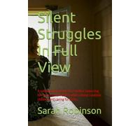 Silent Struggles In Full View: A collection of poems by a mother balancing her own mental health, while raising 3 autistic children and caring for ... 3 autistic children and the trauma it awoke)
