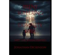 SILENT SUFFERING THE COMPLETE BIBLE: Part 1 The System Exposed (SILENT SUFFERING THE COMPLETE BIBLE The Hidden Crisis of False Allegations and Family Court Bias Against Fathers in the UK)