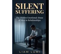 SILENT SUFFERING: The Hidden Emotional Abuse of Men in Relationships
