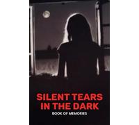Silent Tears In The Dark: Book of Memories