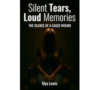 Silent Tears, Loud Memories: The Silence Of A Caged Wound