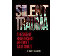 SILENT TRAUMA: The Side of Healthcare We Just Don't Talk About