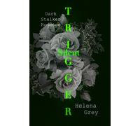 Silent Trigger: Eine fesselnde Stalker Romance mit Fokus auf Psyche und bizarre Beziehungen mit besonderen Schmuckseiten und exklusivem Cover (Silent Love)