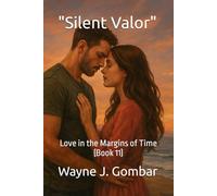 "Silent Valor": Love in the Margins of Time (Book 11)