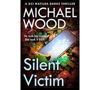 Silent Victim: The absolutely gripping new crime thriller in the bestselling police procedural series: Book 10 (DCI Matilda Darke Thriller)
