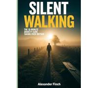 SILENT WALKING: THE 10-MINUTE ANXIETY CURE TAKING OVER BRITAIN: How 5,000+ Brits Ditched Meditation Apps for This Ancient Practice (No Phone, No Music, Just Results)