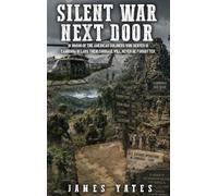 Silent War Next Door: In Honor of the American Soldiers Who Served in Cambodia in Laos Their Courage Will Never Be Forgotten.