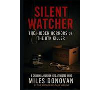 Silent Watcher: The Hidden Horrors of the BTK Killer