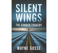 Silent Wings: The Gander Tragedy: Uncovering the Hidden Truth Behind Canada’s Deadliest Aviation Disaster
