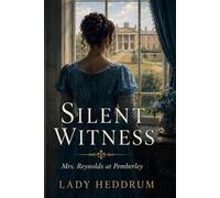 Silent Witness: Mrs. Reynolds at Pemberley: A Pride and Prejudice -Inspired Regency Mystery (The Below Stairs Novels)